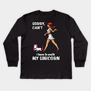 Sorry I Can't I Have To Walk My Unicorn Kids Long Sleeve T-Shirt